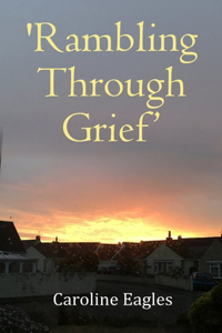 'Rambling Through Grief'