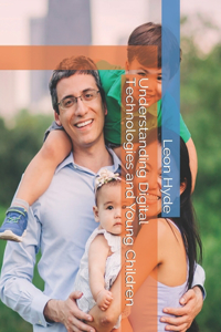 Understanding Digital Technologies and Young Children