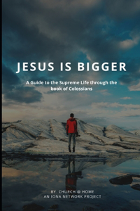 Jesus is Bigger