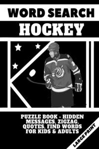 Word Search Hockey - Puzzle Book - Hidden Messages, Zig Zag, Quotes, Find Words for Kids and Adults - Large Print