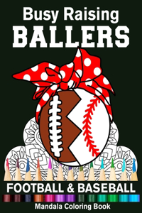 Busy Raising Ballers Football And Baseball Mandala Coloring Book