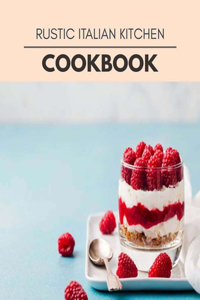 Rustic Italian Kitchen Cookbook