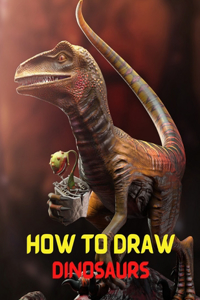 How to Draw Dinosaurs