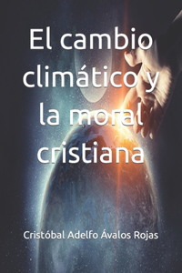El cambio climático y la moral cristiana