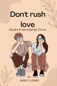 Don't rush love