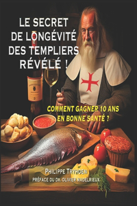 Secret de Longévité Des Templiers Révélé !