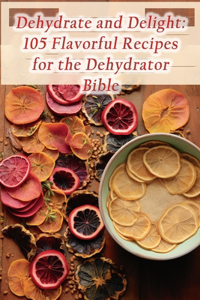 Dehydrate and Delight
