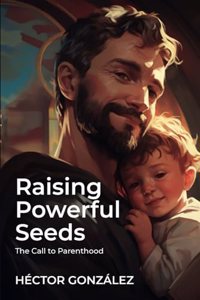 Raising Powerful Seeds