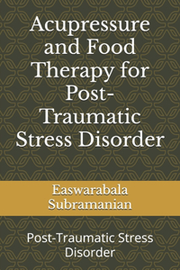 Acupressure and Food Therapy for Post-Traumatic Stress Disorder