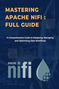 Mastering Apache NiFi