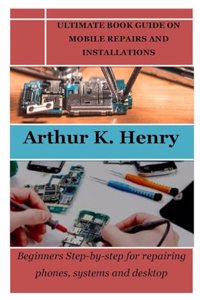 Ultimate Book Guide on Mobile Repairs and Installations