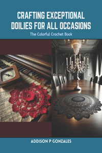 Crafting Exceptional Doilies for All Occasions