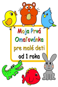 Moja Prvá Oma&#318;ovánka pre malé deti od 1 roka: Jednoduchá a nenáro&#269;ná oma&#318;ovánka pre deti od 1 roka