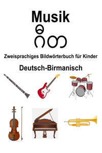 Deutsch-Birmanisch Musik Zweisprachiges Bildwörterbuch für Kinder