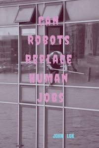 Can Robots Replace Human Jobs