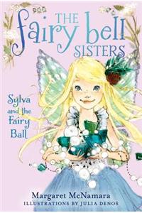 Fairy Bell Sisters #1: Sylva and the Fairy Ball