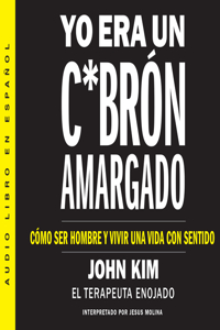 Yo Era Un C*brón Amargado (I Used to Be a Miserable F*ck)