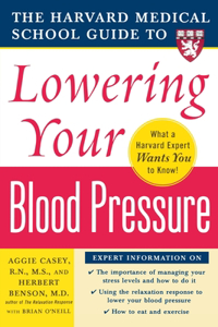 Harvard Medical School Guide to Lowering Your Blood Pressure