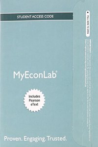 NEW MyEconLab with Pearson eText -- Access Card -- for Economics