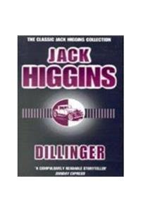 Dillinger (The classic Jack Higgins collection)