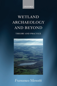 Wetland Archaeology and Beyond