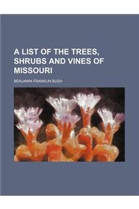 A List of the Trees, Shrubs and Vines of Missouri