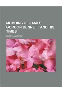 Memoirs of James Gordon Bennett and His Times