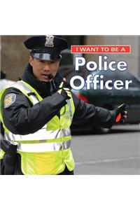 I Want to Be a Police Officer