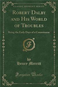 Robert Dalby and His World of Troubles