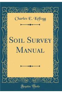 Soil Survey Manual (Classic Reprint)
