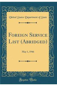 Foreign Service List (Abridged): May 1, 1946 (Classic Reprint)