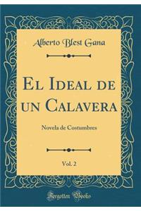 El Ideal de Un Calavera, Vol. 2: Novela de Costumbres (Classic Reprint)