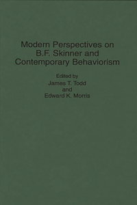 Modern Perspectives on B. F. Skinner and Contemporary Behaviorism