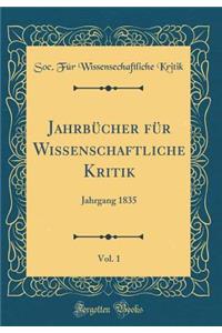 JahrbÃ¼cher FÃ¼r Wissenschaftliche Kritik, Vol. 1: Jahrgang 1835 (Classic Reprint)