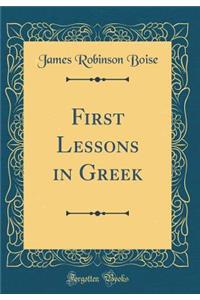 First Lessons in Greek (Classic Reprint)