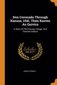 Don Coronado Through Kansas, 1541, Then Known As Quivira