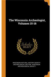 The Wisconsin Archeologist, Volumes 15-16