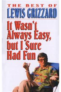 It Wasn't Always Easy, but I Sure Had Fun