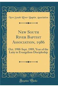 New South River Baptist Association, 1986: Oct. 1988-Sept. 1989, Year of the Laity in Evangelism Discipleship (Classic Reprint)