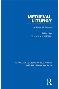 Medieval Liturgy: A Book of Essays