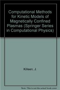 Computational Methods for Kinetic Models of Magnetically Confined Plasmas (Springer Series in Computational Physics)