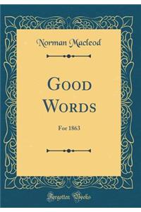 Good Words: For 1863 (Classic Reprint)