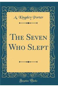 The Seven Who Slept (Classic Reprint)