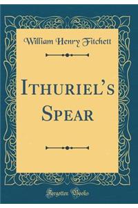 Ithuriels Spear (Classic Reprint)