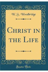 Christ in the Life (Classic Reprint)