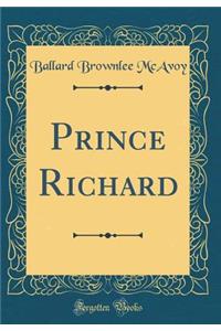 Prince Richard (Classic Reprint)