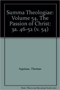 Summa Theologiae: Volume 54, The Passion of Christ