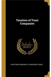 Taxation of Trust Companies