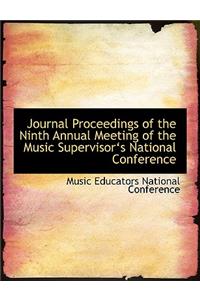 Journal Proceedings of the Ninth Annual Meeting of the Music Supervisora 's National Conference
