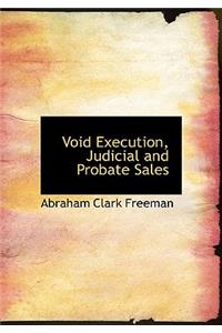 Void Execution, Judicial and Probate Sales